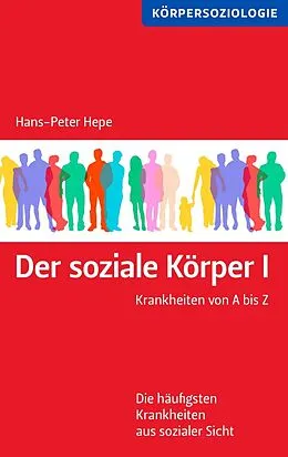 E-Book (epub) Der soziale Körper I von Hans-Peter Hepe