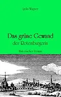 E-Book (epub) Das grüne Gewand der Rotenburgerin von Lydia Wagner