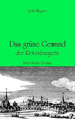 E-Book (epub) Das grüne Gewand der Rotenburgerin von Lydia Wagner