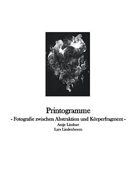 Fester Einband Printogramme - Fotografie zwischen Abstraktion und Körperfragment von Antje Lindner