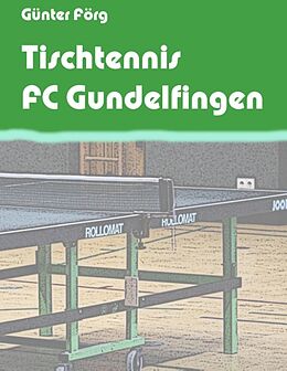 Fester Einband Tischtennis FC Gundelfingen von Günter Förg