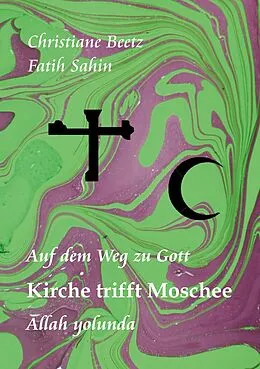 E-Book (epub) Kirche trifft Moschee von Christiane Beetz, Fatih Sahin