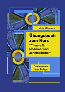 E-Book (epub) Übungsbuch zum Kurs "Chemie für Mediziner und Zahnmediziner" von Victor Chameko