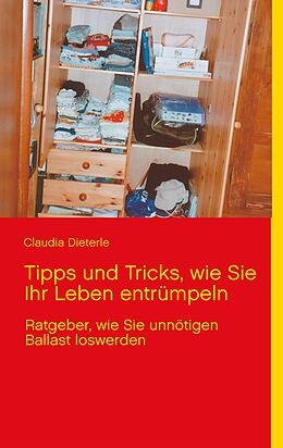 E-Book (epub) Tipps und Tricks, wie Sie Ihr Leben entrümpeln von Claudia Dieterle