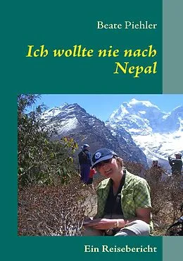 E-Book (epub) Ich wollte nie nach Nepal von Beate Piehler
