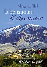 E-Book (epub) Lebenstraum Kilimanjaro - Mit 72 Jahren am höchsten Punkt Afrikas von Margareta Thill