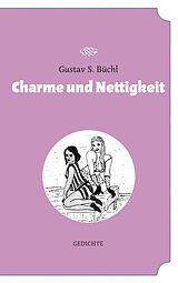 E-Book (epub) Charme und Nettigkeit von Gustav S. Büchl