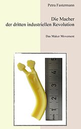 E-Book (epub) Die Macher der dritten industriellen Revolution von Petra Fastermann