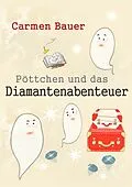 E-Book (epub) Pöttchen und das Diamantenabenteuer von Carmen Bauer