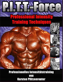 E-Book (epub) PITT-Force Professional Intensity Training Techniques von Karsten Pfützenreuter