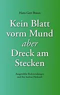 E-Book (epub) Kein Blatt vorm Mund, aber Dreck am Stecken von Hans-Gert Braun