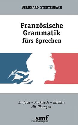 E-Book (epub) Französische Grammatik fürs Sprechen von Bernhard Stentenbach