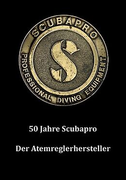 Kartonierter Einband 50 Jahre Scubapro von Frank Werthwein