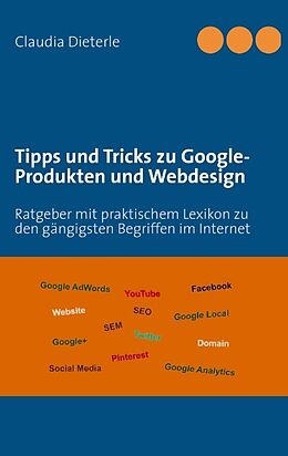 Kartonierter Einband Tipps und Tricks zu Google-Produkten und Webdesign von Claudia Dieterle