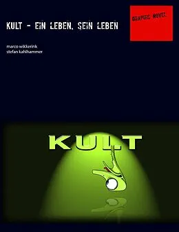 E-Book (epub) Kult - ein leben, sein leben von Stefan Kahlhammer, Marco Wikkerink