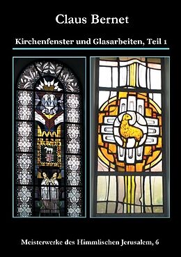 Kartonierter Einband Kirchenfenster und Glasarbeiten, Teil 1 von Claus Bernet
