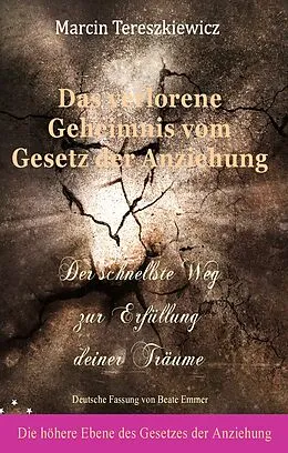 E-Book (epub) Das verlorene Geheimnis vom Gesetz der Anziehung von Beate Emmer, Marcin Tereszkiewicz