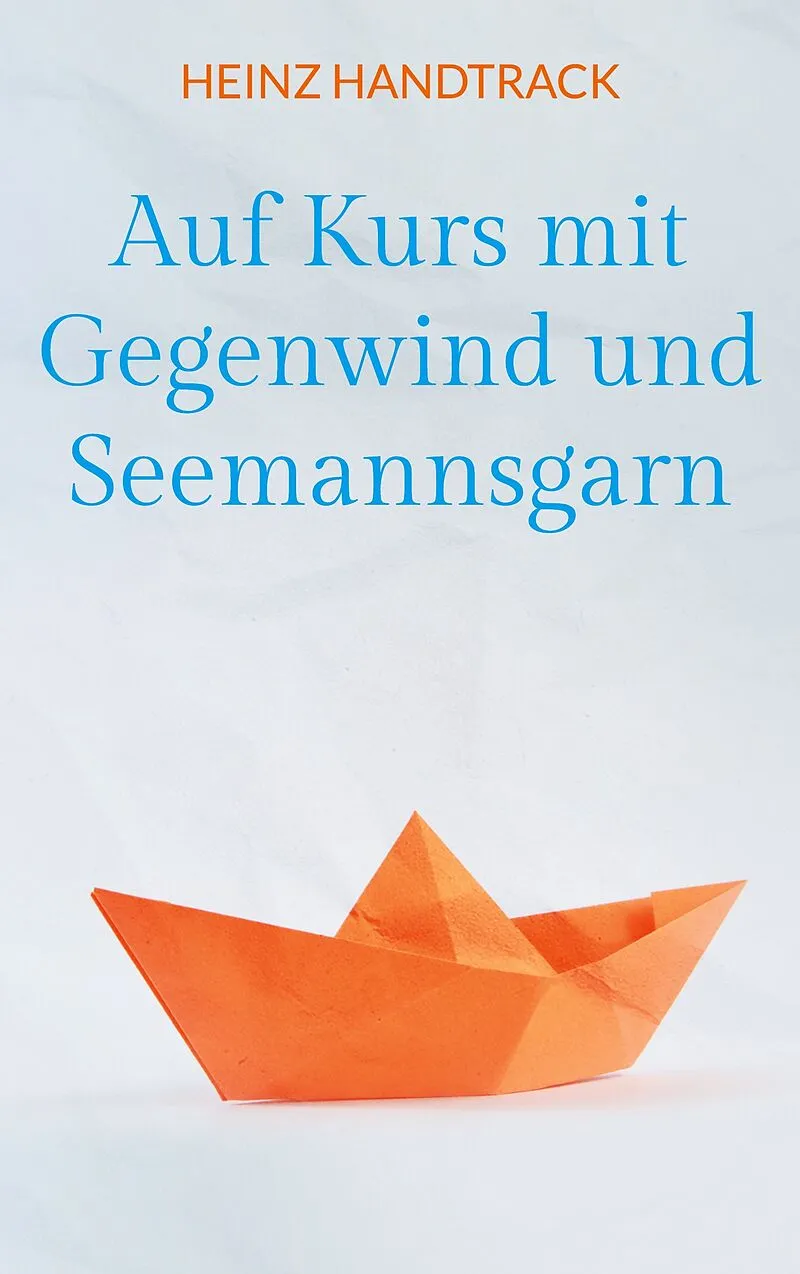Auf Kurs mit Gegenwind und Seemannsgarn