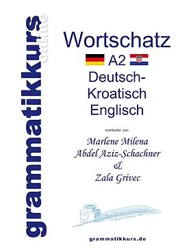 E-Book (epub) Wörterbuch A2 Deutsch - Kroatisch - Bosnisch - Serbisch - Englisch von Marlene Milena Abdel Aziz - Schachner, Zala Grivec
