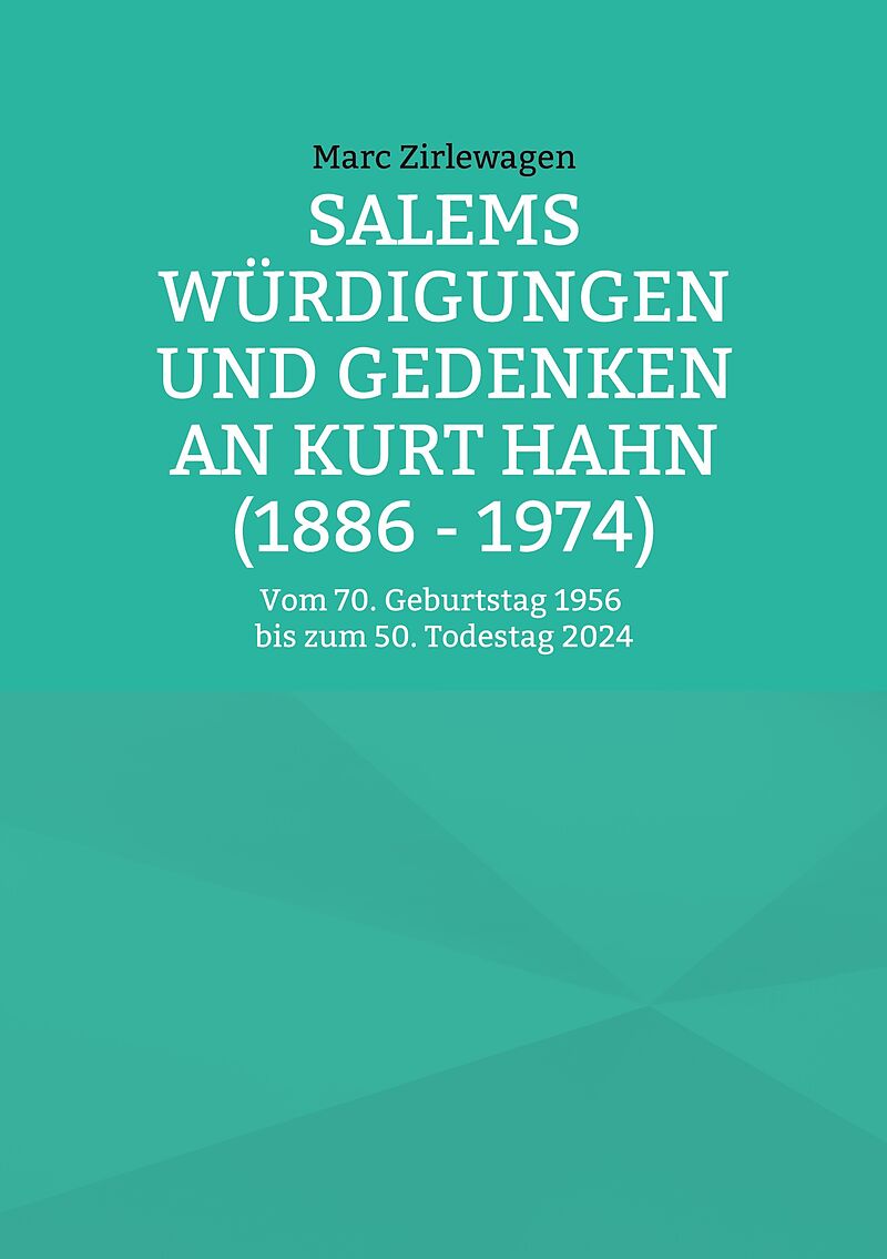 Salems Würdigungen und Gedenken an Kurt Hahn (1886 - 1974)