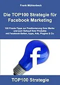 E-Book (epub) Die TOP100 Strategie für Facebook Marketing von Frank Mühlenbeck