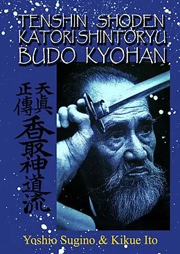 E-Book (epub) Tenshin Shoden Katori Shinto Ryu Budo Kyohan von Kikue Ito, Yoshio Sugino
