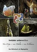E-Book (epub) Inntaler Unterwelten - Vier Wege :: vier Höhlen :: vier Erlebnisse von Peter R. Hofmann