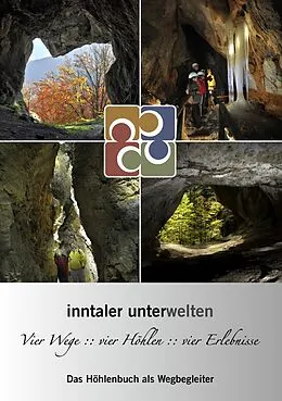 E-Book (epub) Inntaler Unterwelten - Vier Wege :: vier Höhlen :: vier Erlebnisse von Peter R. Hofmann