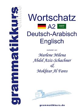 E-Book (epub) Wörterbuch A2 Deutsch-Arabisch-Englisch von Marlene Milena Abdel Aziz - Schachner, Mokhtar Al Fares