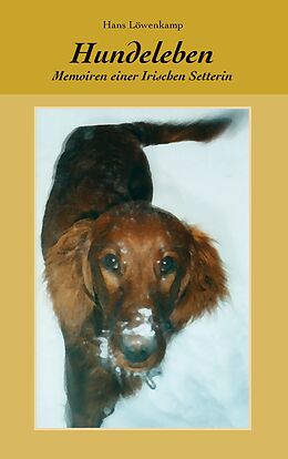 E-Book (epub) Hundeleben - Memoiren einer Irischen Setterin von Hans Löwenkamp
