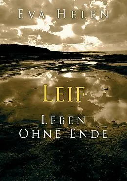 E-Book (epub) Leif - Leben ohne Ende von Eva Helen