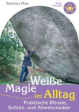 E-Book (epub) Weiße Magie im Alltag von Matthias Mala