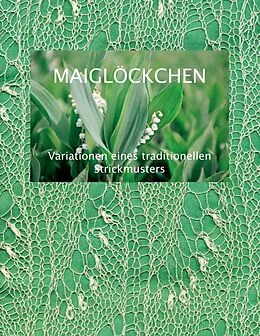 E-Book (epub) Maiglöckchen - Variationen eines traditionellen Strickmusters von Dorothea Fischer