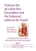 E-Book (epub) Nehmen Sie ab sofort Ihre Gesundheit und Ihr Schicksal selbst in die Hand! Band I von Walter Mauch