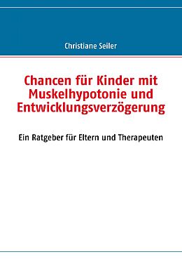 E-Book (epub) Chancen für Kinder mit Muskelhypotonie und Entwicklungsverzögerung von Christiane Seiler