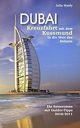 E-Book (epub) Dubai Kreuzfahrt mit dem Kussmund in die Welt des Orients von Julia Manly
