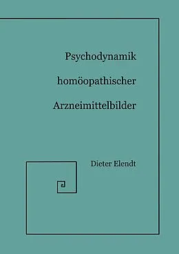 E-Book (epub) Psychodynamik Homöopathischer Arzneimittelbilder von Dieter Elendt