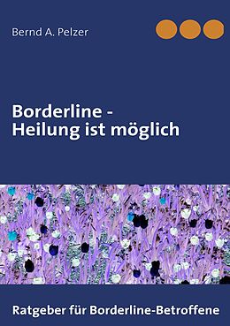 E-Book (epub) Borderline - Heilung ist möglich von Bernd A. Pelzer