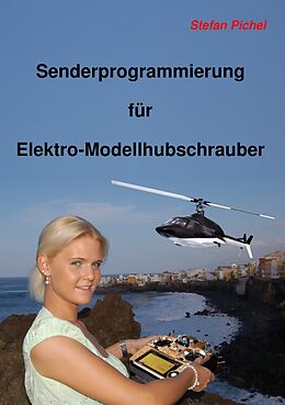 E-Book (epub) Senderprogrammierung für Elektro-Modellhubschrauber von Stefan Pichel