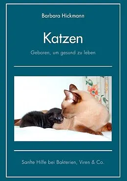 E-Book (epub) Katzen - geboren, um gesund zu leben von Barbara Hickmann