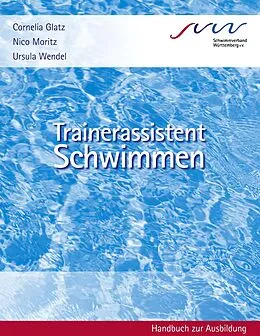 E-Book (epub) Trainerassistent Schwimmen von Cornelia Glatz, Nico Moritz, Ursula Wendel