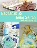 E-Book (epub) Badespaß & feine Seifen von Petra Doleschalek