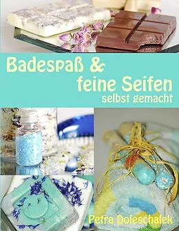 E-Book (epub) Badespaß & feine Seifen von Petra Doleschalek
