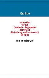 E-Book (epub) Instruction für die Cavallerie - Regimenter betreffend die Ordnung und Mannszucht im Felde von 