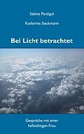 E-Book (epub) Bei Licht betrachtet von Sabine Pardigol, Katharina Sieckmann