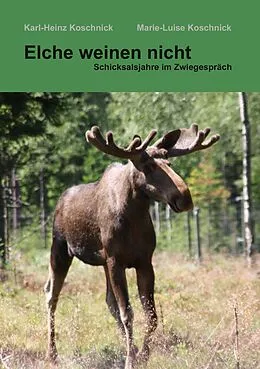 E-Book (epub) Elche weinen nicht von Karl-Heinz Koschnick, Marie-Luise Koschnick