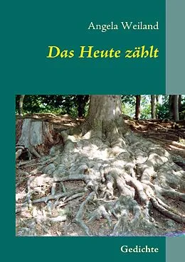 E-Book (epub) Das Heute zählt von Angela Weiland