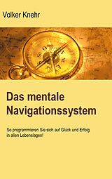 E-Book (epub) Das mentale Navigationssystem von Volker Knehr