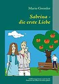E-Book (epub) Sabrina - die erste Liebe von Mario Gremler