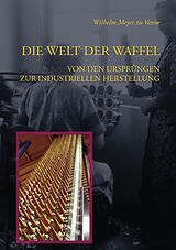 E-Book (epub) Die Welt der Waffel von Wilhelm Meyer zu Venne